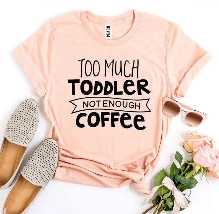 Nfin8 Parent's Pause - "Too Much Toddler Not Enough Coffee" T-shirt